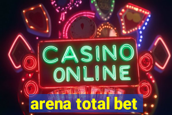 arena total bet